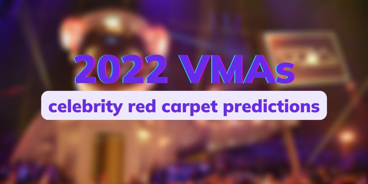 2022 VMA Nominations and Fashion Predictions