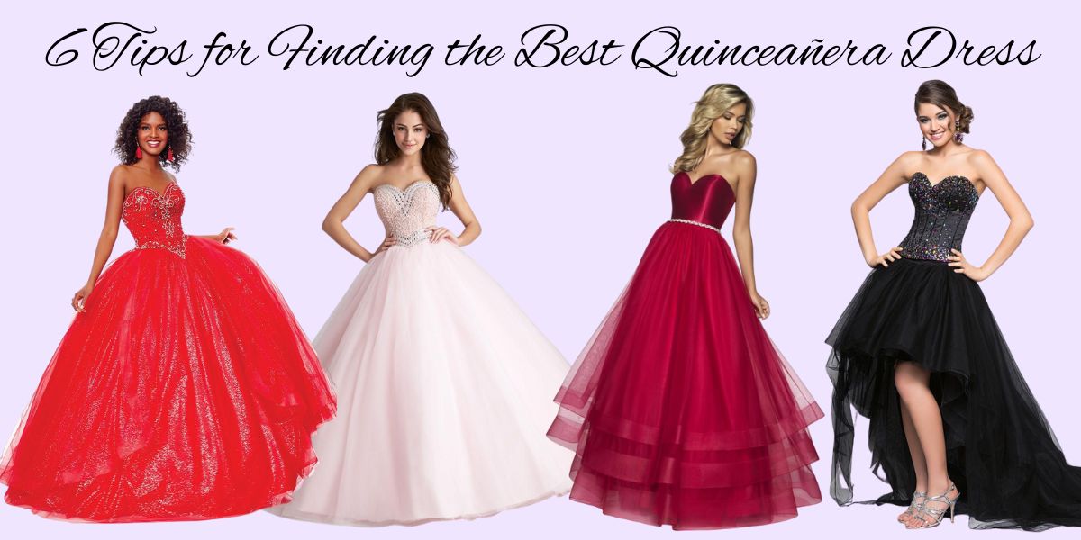 6 Tips for Finding the Best Quinceañera Dress