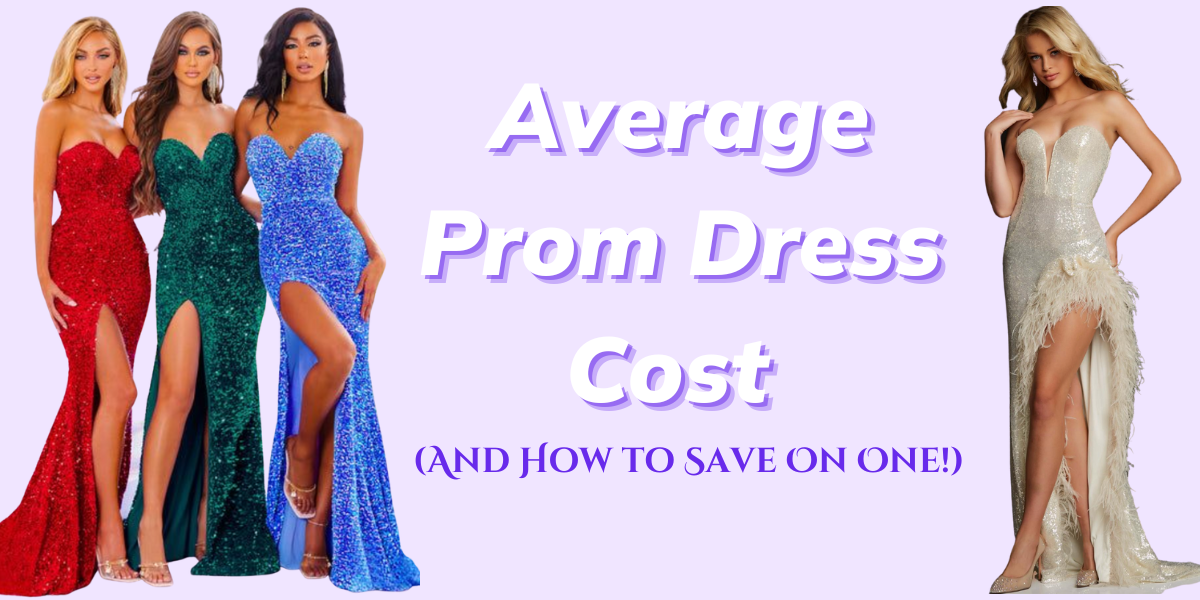  Average Prom Dress Cost in 2023 (And How to Save On One!)