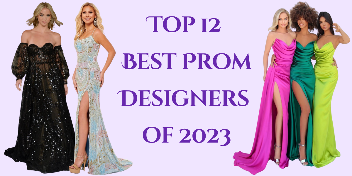 Top 12 Best Prom Designers of 2023