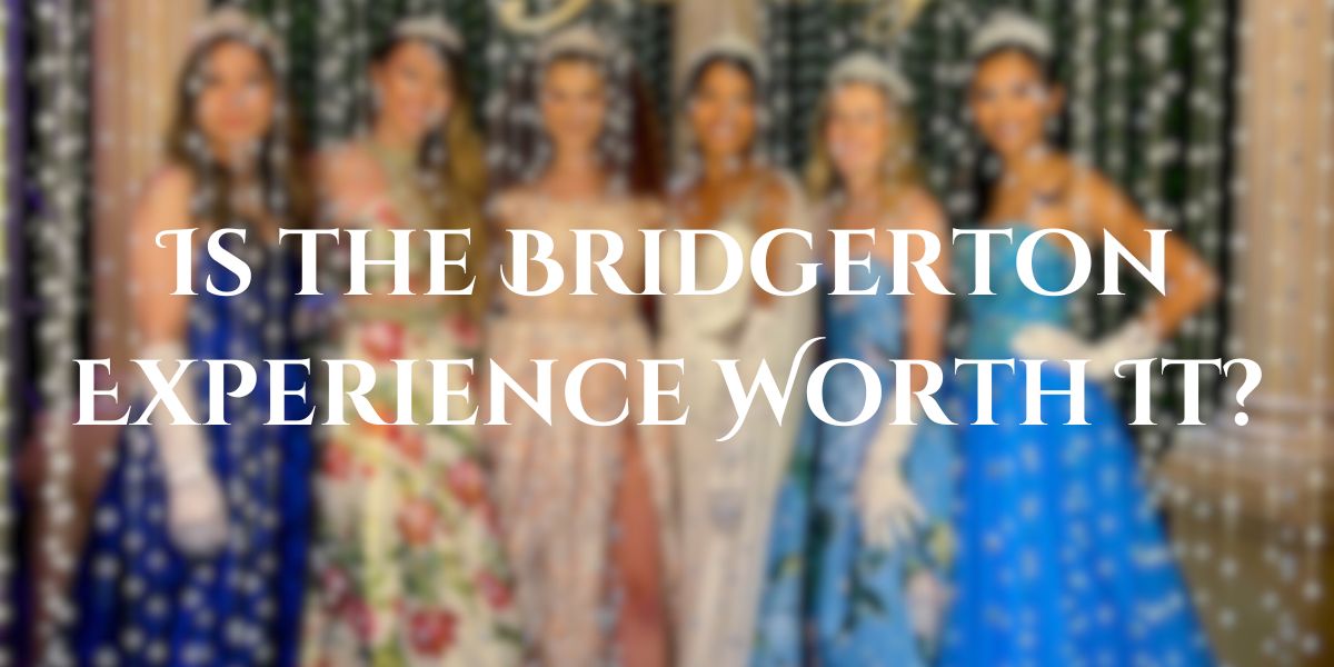 Is the Bridgerton Experience Worth It?