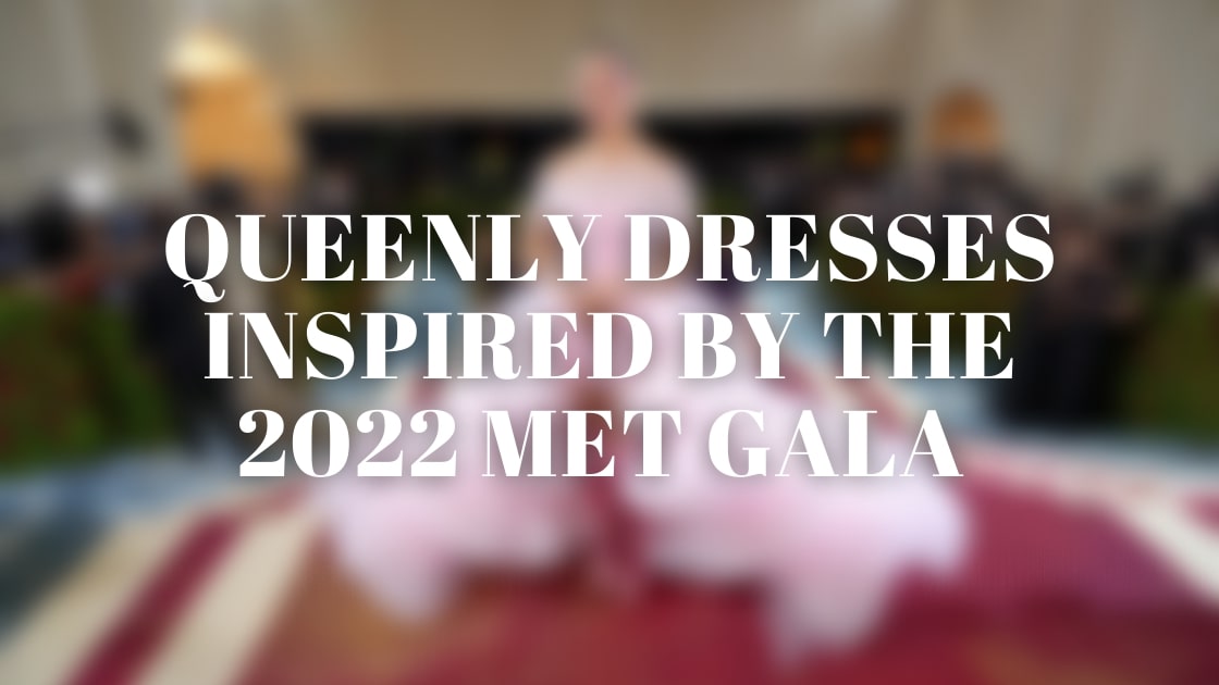 Dresses Inspired by the 2022 Met Gala
