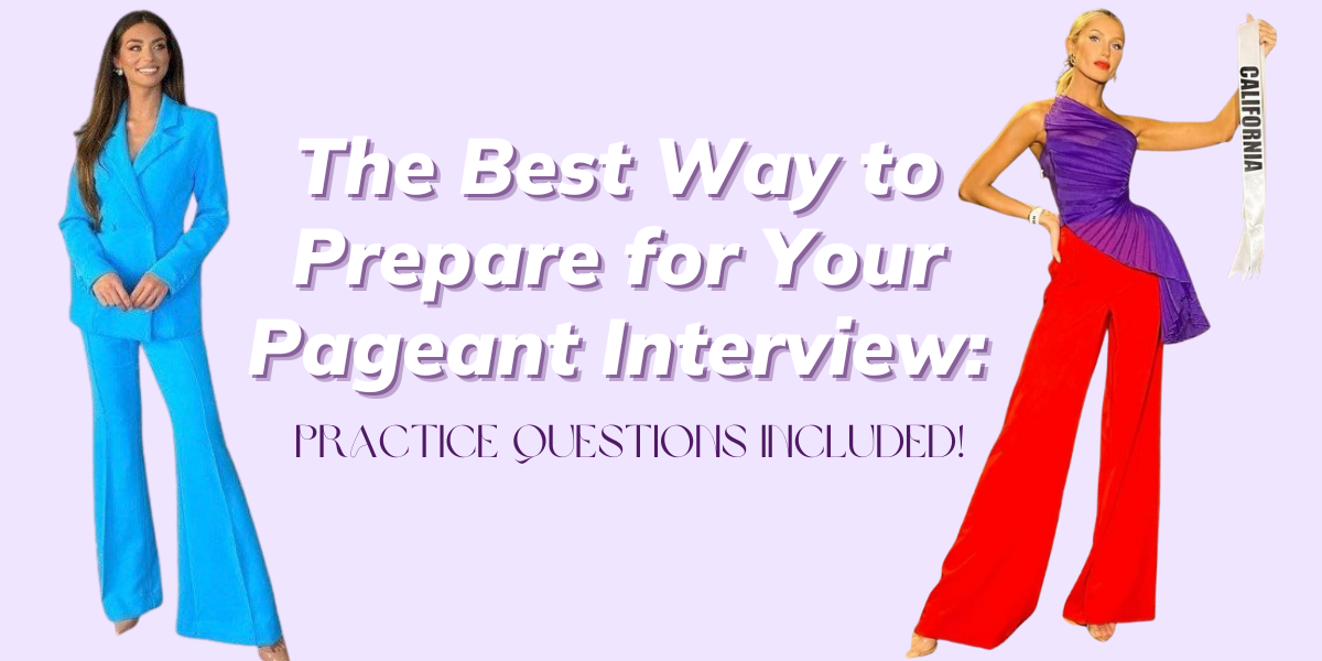 The Best Way to Prepare for Your Pageant Interview: Practice Questions Included! 