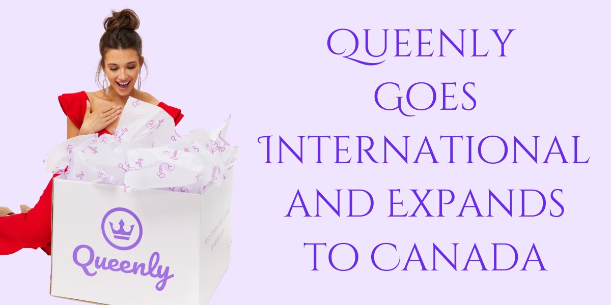 Queenly Goes International and Expands to Canada