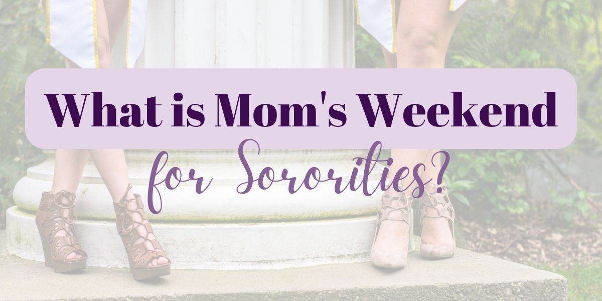 What Is Mom’s Weekend for Sororities?	