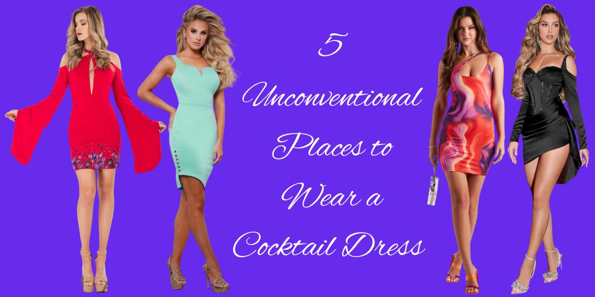 5 Unconventional Places to Wear a Cocktail Dress